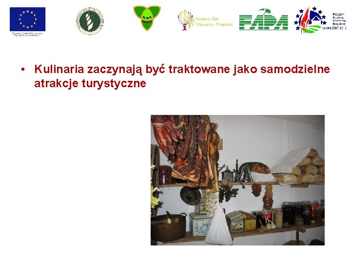 • Kulinaria zaczynają być traktowane jako samodzielne atrakcje turystyczne • Kulinaria zaczynają być traktowane jako samodzielne atrakcje turystyczne