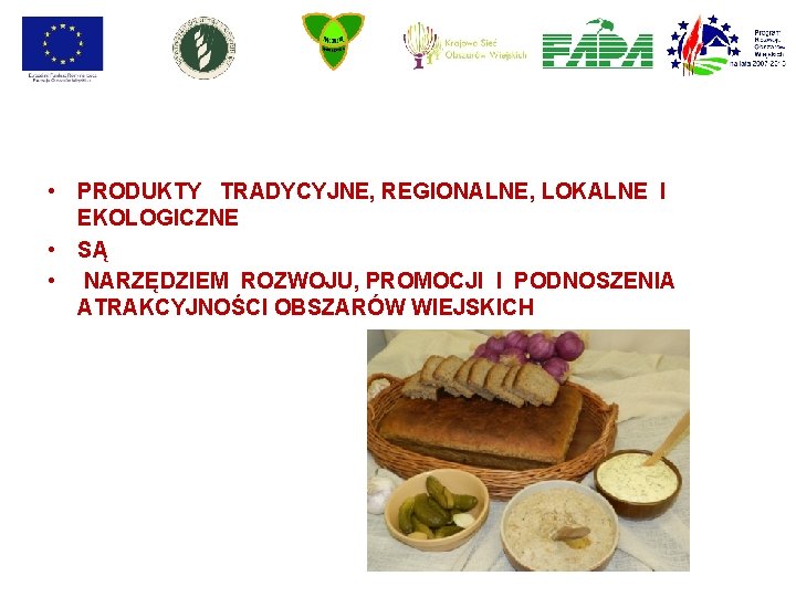  • PRODUKTY TRADYCYJNE, REGIONALNE, LOKALNE I EKOLOGICZNE • SĄ • NARZĘDZIEM ROZWOJU, PROMOCJI