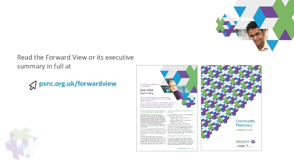 Read the Forward View or its executive summary in full at psnc. org. uk/forwardview