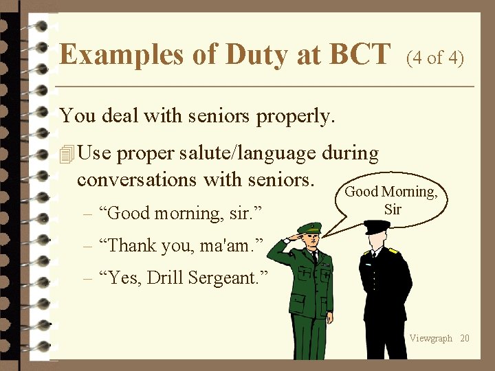 Examples of Duty at BCT (4 of 4) You deal with seniors properly. 4