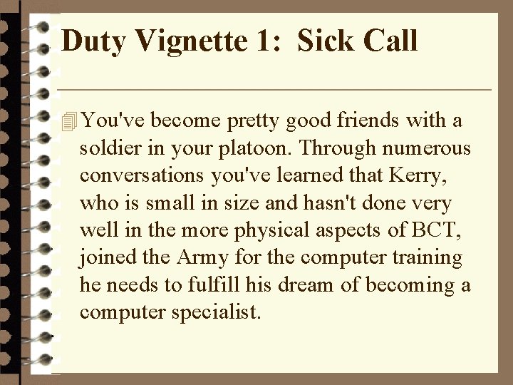 Duty Vignette 1: Sick Call 4 You've become pretty good friends with a soldier