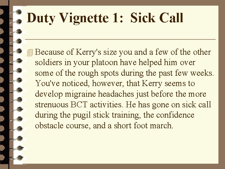 Duty Vignette 1: Sick Call 4 Because of Kerry's size you and a few