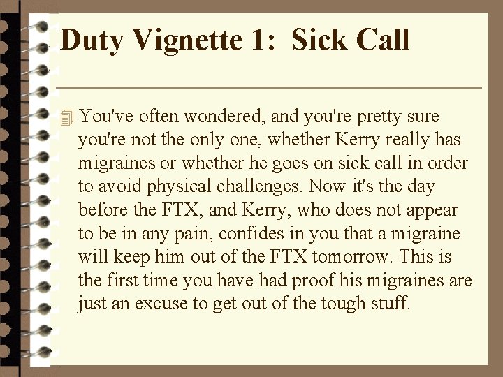 Duty Vignette 1: Sick Call 4 You've often wondered, and you're pretty sure you're