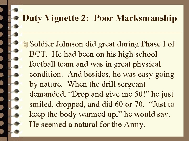 Duty Vignette 2: Poor Marksmanship 4 Soldier Johnson did great during Phase I of