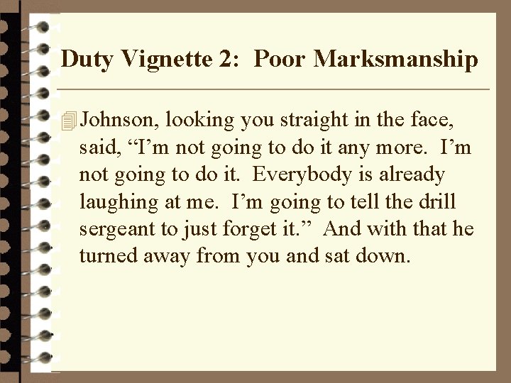 Duty Vignette 2: Poor Marksmanship 4 Johnson, looking you straight in the face, said,