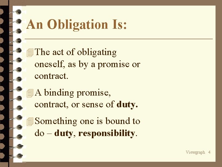 An Obligation Is: 4 The act of obligating oneself, as by a promise or