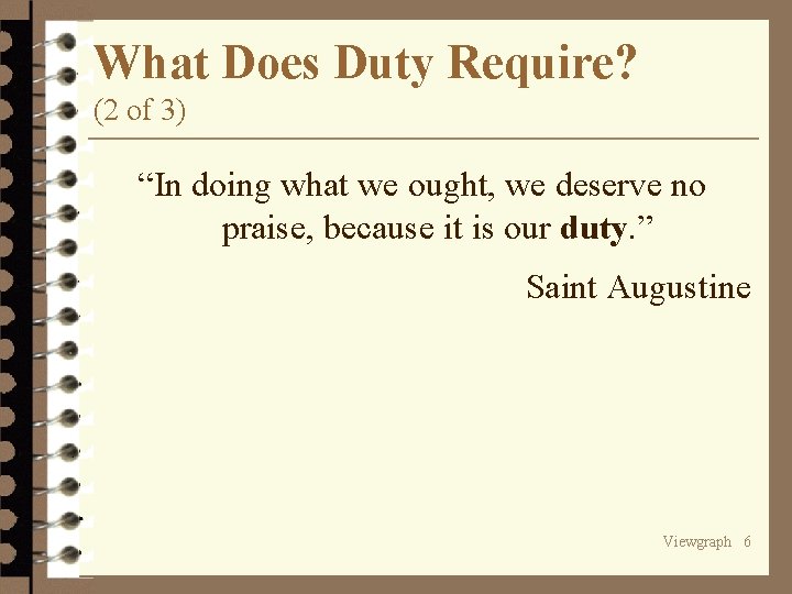 What Does Duty Require? (2 of 3) “In doing what we ought, we deserve