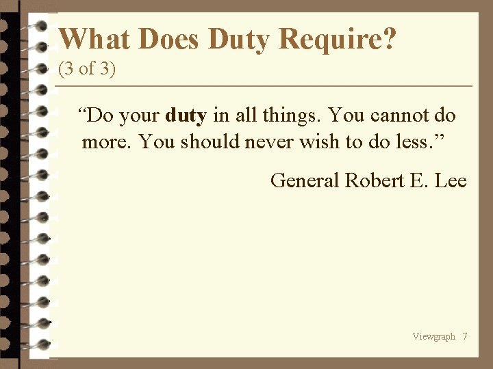 What Does Duty Require? (3 of 3) “Do your duty in all things. You