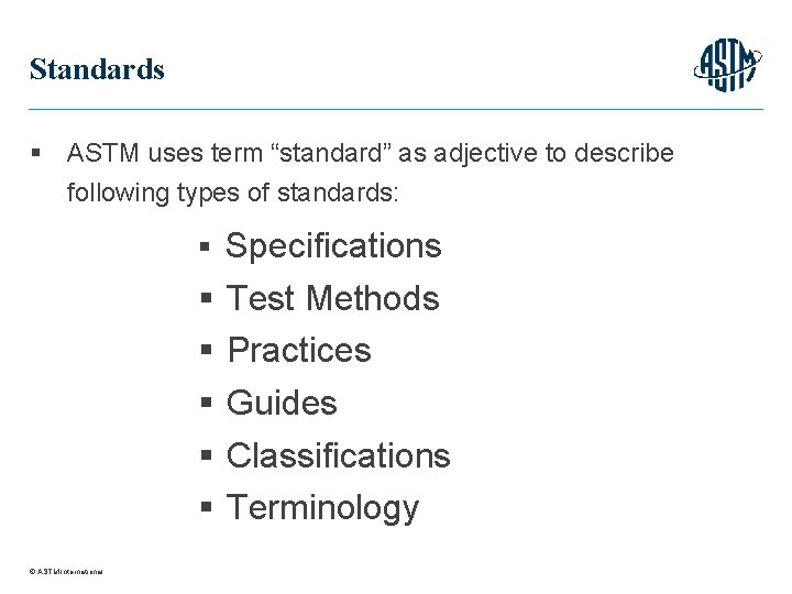 Standards § ASTM uses term “standard” as adjective to describe following types of standards: