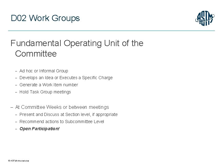 D 02 Work Groups Fundamental Operating Unit of the Committee Ad hoc or Informal