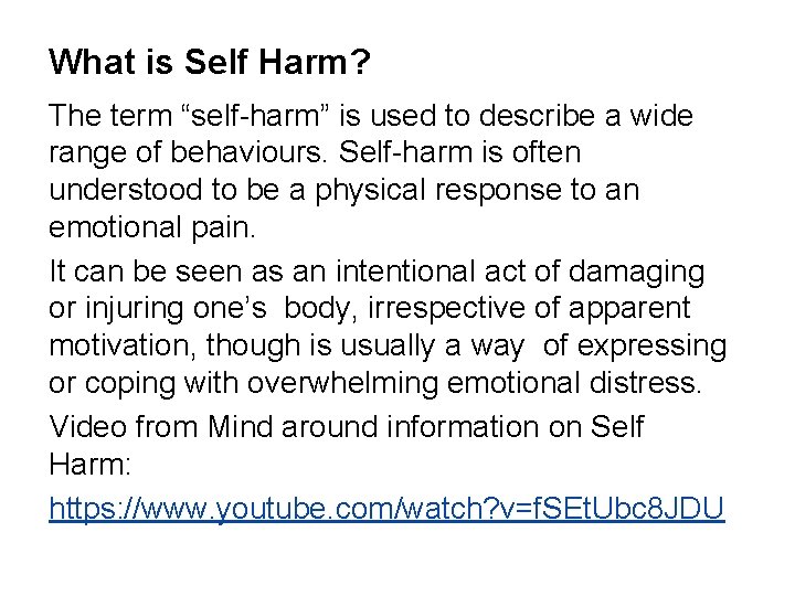 What is Self Harm? The term “self-harm” is used to describe a wide range