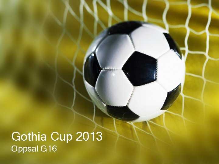 Gothia Cup 2013 Oppsal G 16 