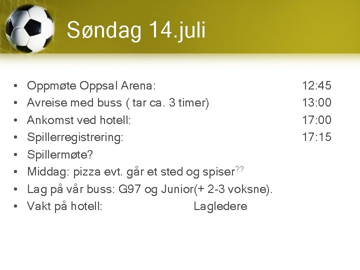 Søndag 14. juli • • Oppmøte Oppsal Arena: Avreise med buss ( tar ca.