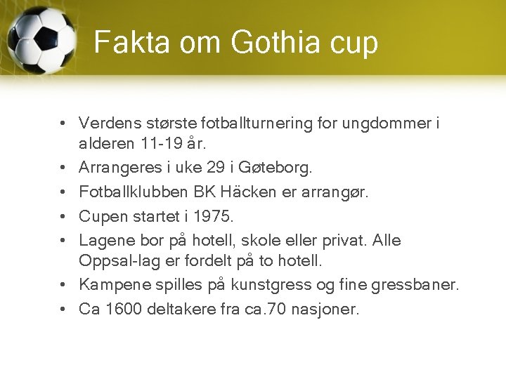Fakta om Gothia cup • Verdens største fotballturnering for ungdommer i alderen 11 -19