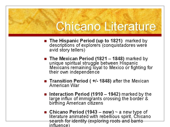 Chicano Literature n The Hispanic Period (up to 1821) marked by descriptions of explorers