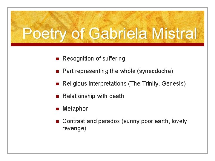 Poetry of Gabriela Mistral n Recognition of suffering n Part representing the whole (synecdoche)