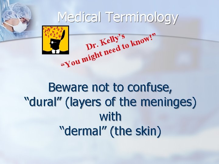 Medical Terminology s ” ’ ! y l w l o Ke to kn.