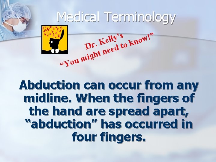 Medical Terminology s ” ’ ! y l w l o Ke to kn.