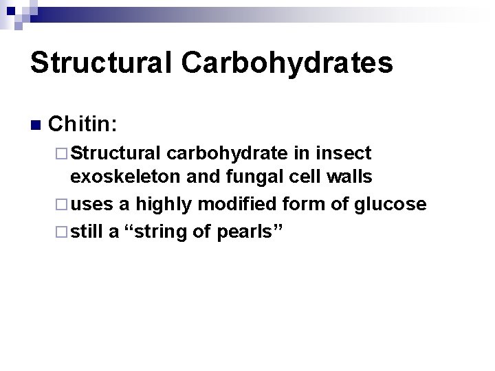 Structural Carbohydrates n Chitin: ¨ Structural carbohydrate in insect exoskeleton and fungal cell walls