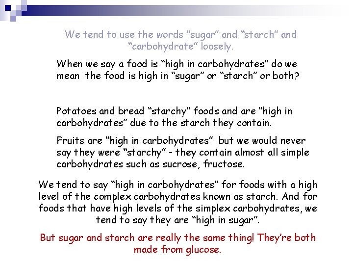 We tend to use the words “sugar” and “starch” and “carbohydrate” loosely. When we