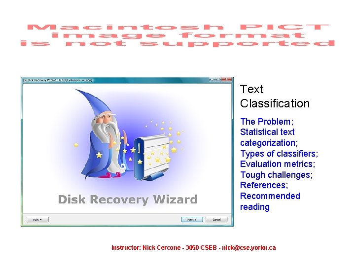 Text Classification The Problem; Statistical text categorization; Types of classifiers; Evaluation metrics; Tough challenges;