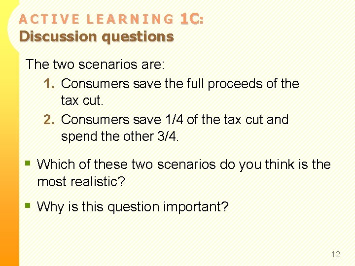 ACTIVE LEARNING Discussion questions 1 C: The two scenarios are: 1. Consumers save the