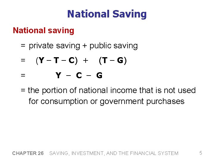 National Saving National saving = private saving + public saving = (Y – T