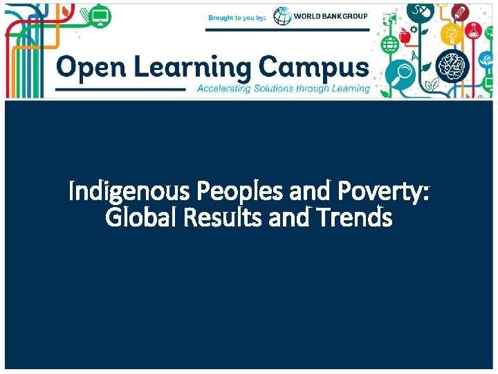 Indigenous Peoples and Poverty: Global Results and Trends 