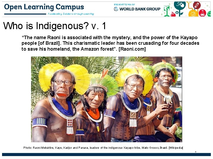 Who is Indigenous? v. 1 “The name Raoni is associated with the mystery, and