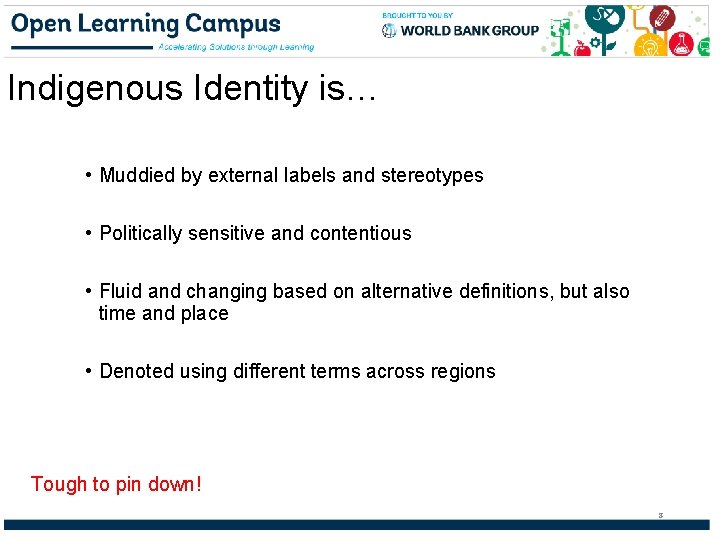 Indigenous Identity is… • Muddied by external labels and stereotypes • Politically sensitive and