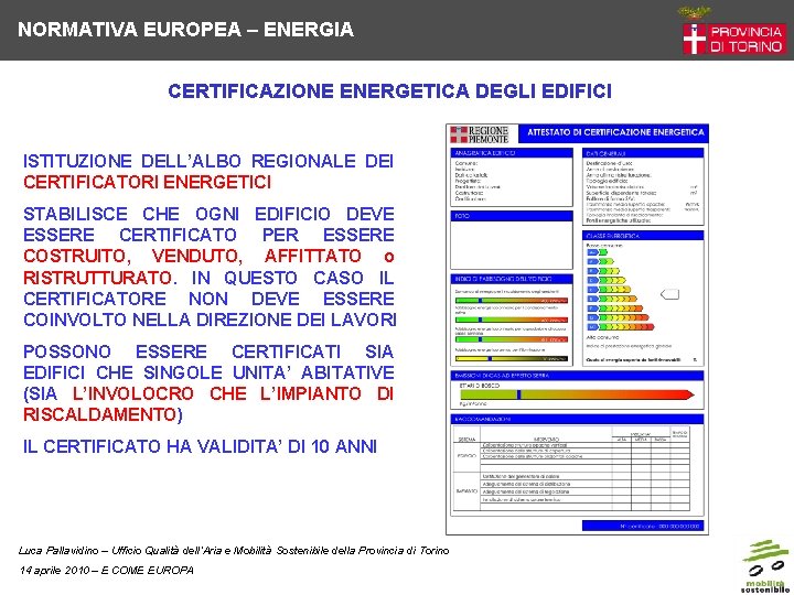 NORMATIVA EUROPEA – ENERGIA CERTIFICAZIONE ENERGETICA DEGLI EDIFICI ISTITUZIONE DELL’ALBO REGIONALE DEI CERTIFICATORI ENERGETICI