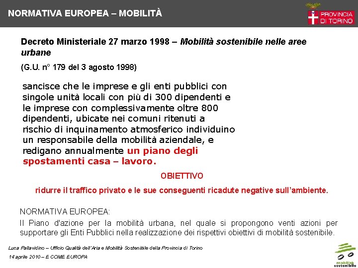 NORMATIVA EUROPEA – MOBILITÀ Decreto Ministeriale 27 marzo 1998 – Mobilità sostenibile nelle aree