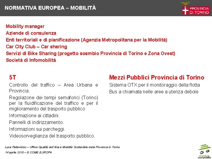 NORMATIVA EUROPEA – MOBILITÀ Mobility manager Aziende di consulenza Enti territoriali e di pianificazione