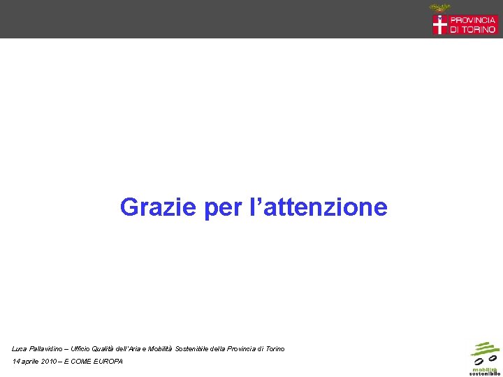 Grazie per l’attenzione Luca Pallavidino – Ufficio Qualità dell’Aria e Mobilità Sostenibile della Provincia