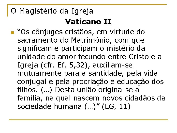 O Magistério da Igreja Vaticano II n “Os cônjuges cristãos, em virtude do sacramento