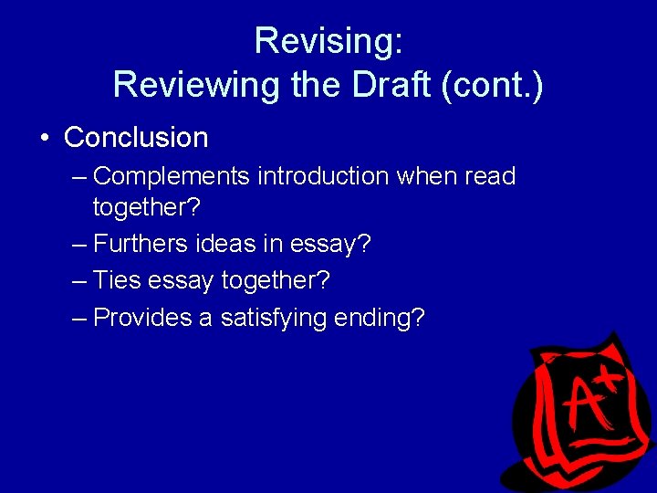 Revising: Reviewing the Draft (cont. ) • Conclusion – Complements introduction when read together?