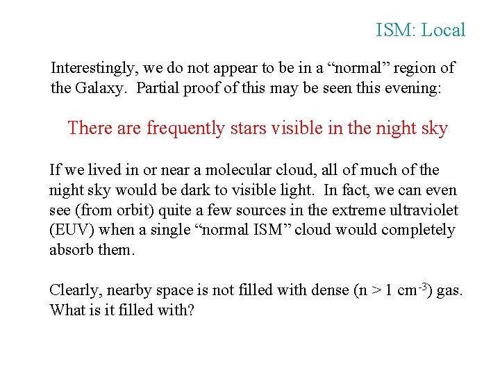 ISM: Local Interestingly, we do not appear to be in a “normal” region of