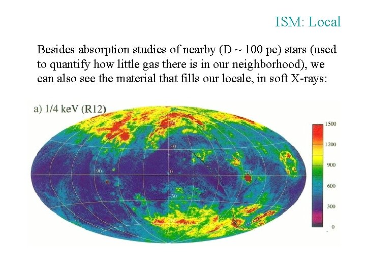 ISM: Local Besides absorption studies of nearby (D ~ 100 pc) stars (used to