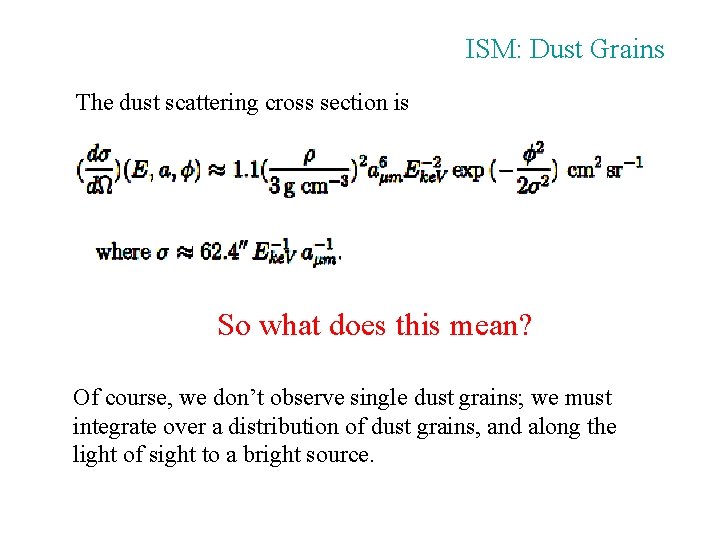 ISM: Dust Grains The dust scattering cross section is So what does this mean?