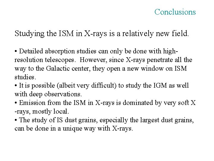 Conclusions Studying the ISM in X-rays is a relatively new field. • Detailed absorption