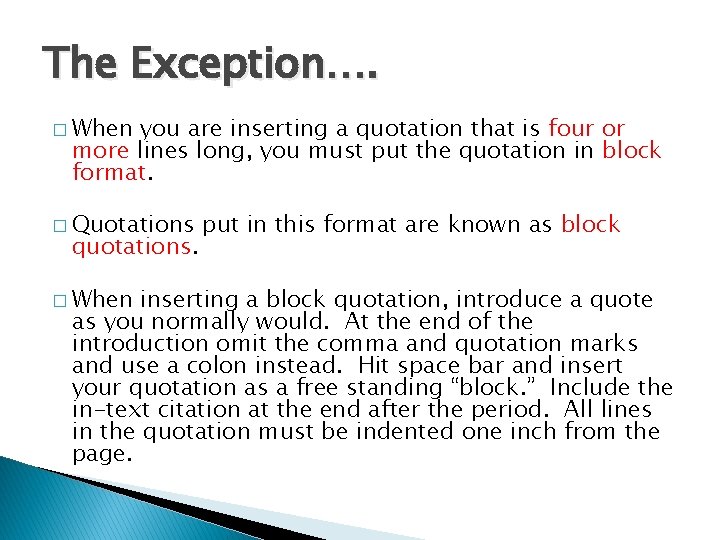 The Exception…. � When you are inserting a quotation that is four or more