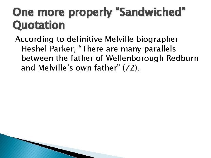 One more properly “Sandwiched” Quotation According to definitive Melville biographer Heshel Parker, “There are