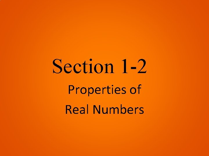 Section 1 -2 Properties of Real Numbers 