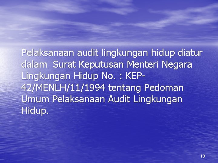 Pelaksanaan audit lingkungan hidup diatur dalam Surat Keputusan Menteri Negara Lingkungan Hidup No. :