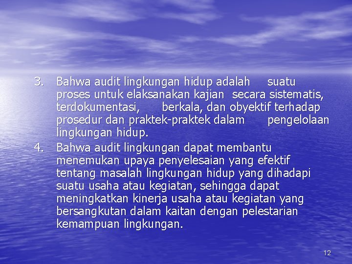 3. Bahwa audit lingkungan hidup adalah suatu proses untuk elaksanakan kajian secara sistematis, terdokumentasi,