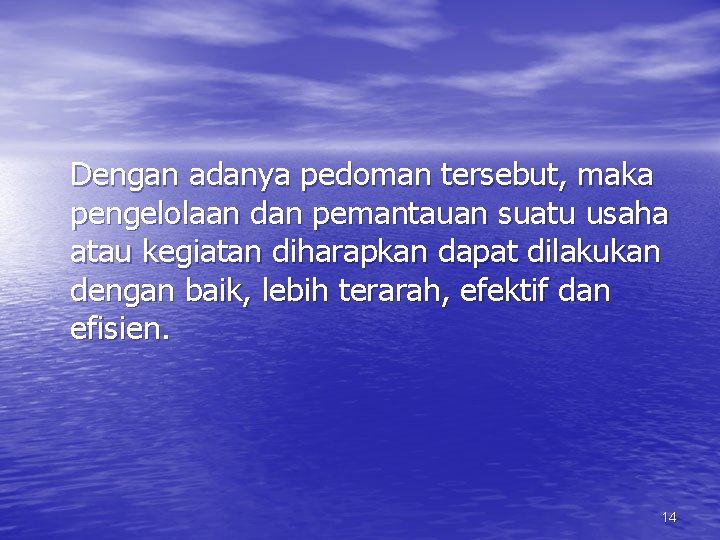 Dengan adanya pedoman tersebut, maka pengelolaan dan pemantauan suatu usaha atau kegiatan diharapkan dapat