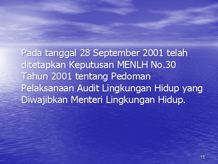 Pada tanggal 28 September 2001 telah ditetapkan Keputusan MENLH No. 30 Tahun 2001 tentang