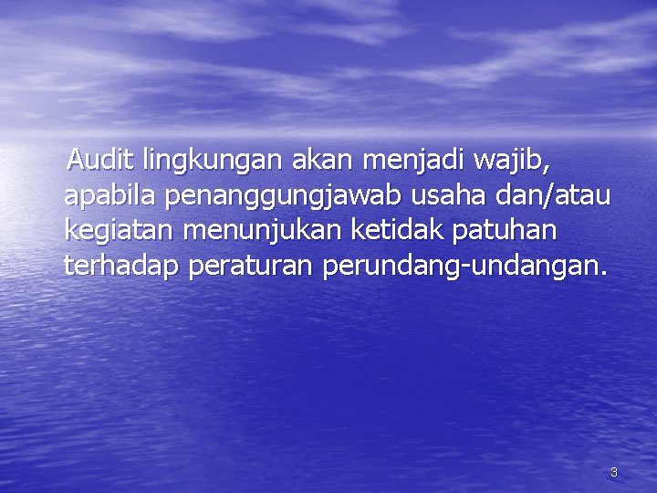 Audit lingkungan akan menjadi wajib, apabila penanggungjawab usaha dan/atau kegiatan menunjukan ketidak patuhan terhadap