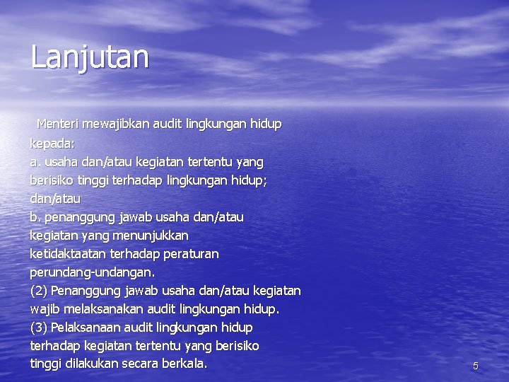 Lanjutan Menteri mewajibkan audit lingkungan hidup kepada: a. usaha dan/atau kegiatan tertentu yang berisiko