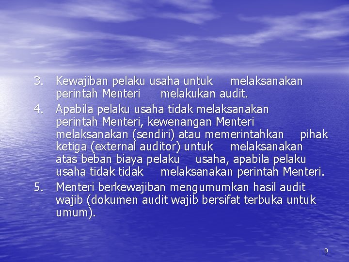 3. Kewajiban pelaku usaha untuk melaksanakan perintah Menteri melakukan audit. 4. Apabila pelaku usaha